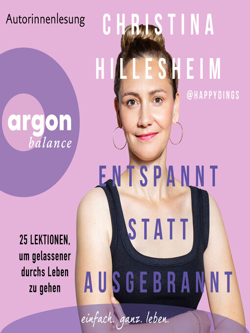 Title details for Entspannt statt ausgebrannt--25 Lektionen, um gelassener durchs Leben zu gehen (Ungekürzte Lesung) by Christina Hillesheim - Available